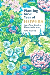 Planting For A Year Of Flowers