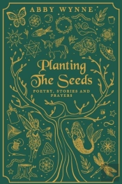Planting The Seeds: Poetry, Stories And