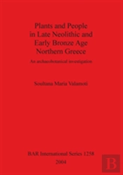Plants And People In Late Neolithic And Early Bronze Age Northern Greece