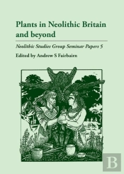 Plants In Neolithic Britain And Beyond