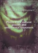 Plants Their Natural Growth And Ornamental Treatment