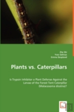 Bertrand.pt - Plants Vs. Caterpillars- Is Trypsin Inhibitor A Plant Defense Against The Larvae Of The Forest Tent Caterpillar (Malacosoma Disstria)?