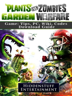 Bertrand.pt - Plants Vs Zombies Garden Warfare Game: Tips, Pc, Wiki, Codes, Download Guide