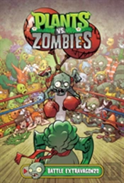 Plants Vs. Zombies Volume 7: Battle Extravagonzo