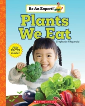 Plants We Eat (Be An Expert!)