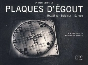 Plaques D'Égout ; Bruxelles - Belgique - Europe