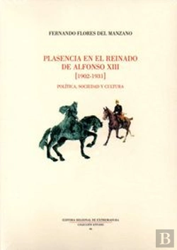 Bertrand.pt - Plasencia En El Reinado De Alfonso Xiii (1902-1931)