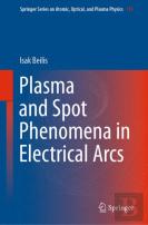 Plasma And Spot Phenomena In Electrical Arcs
