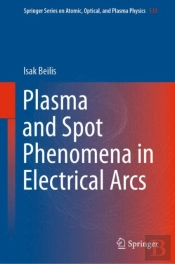 Plasma And Spot Phenomena In Electrical Arcs