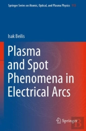 Plasma And Spot Phenomena In Electrical Arcs