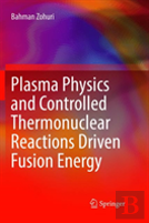 Plasma Physics And Controlled Thermonuclear Reactions Driven Fusion Energy