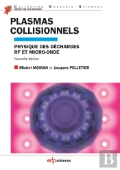 Plasmas Collisionnels ; Physique Et Apllications Aux Décharges Haute Fréquence (2e Édition)