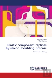 Plastic Component Replicas By Silicon Mo