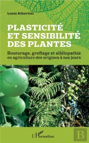 Plasticité Et Sensibilité Des Plantes ; Bouturage, Greffage Et Allélopathie En Agriculture Des Origines À Nos Jours