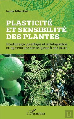 Bertrand.pt - Plasticité Et Sensibilité Des Plantes ; Bouturage, Greffage Et Allélopathie En Agriculture Des Origines À Nos Jours