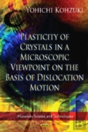 Plasticity Of Crystals In A Microscopic Viewpoint On The Basis Of Dislocation Motion