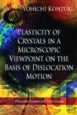 Bertrand.pt - Plasticity Of Crystals In A Microscopic Viewpoint On The Basis Of Dislocation Motion