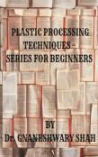 Plastics Processing Techniques- Series For Beginners