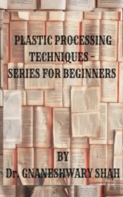Plastics Processing Techniques- Series For Beginners