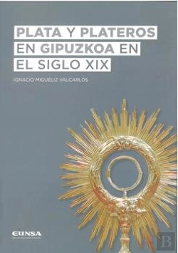 Bertrand.pt - Plata Y Plateros En Gipuzkoa En El Siglo Xix