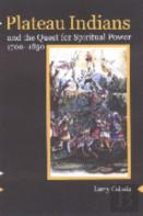 Plateau Indians And The Quest For Spiritual Power, 1700-1850