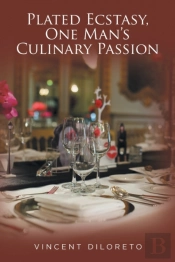 Plated Ecstasy, One Man'S Culinary Passion
