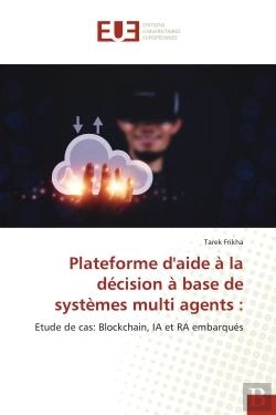 Bertrand.pt - Plateforme D'Aide A La Decision A Base De Systemes Multi Agents : - Etude De Cas: Blockchain, Ia Et