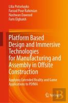 Platform Based Design And Immersive Technologies For Manufacturing And Assembly In Offsite Construction