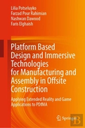 Platform Based Design And Immersive Technologies For Manufacturing And Assembly In Offsite Construction