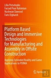 Platform Based Design And Immersive Technologies For Manufacturing And Assembly In Offsite Construction