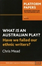 Platform Papers 17: What Is An Australian Play? Have We Failed Our Ethnic Writers?