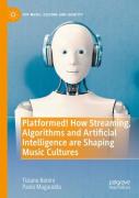 Platformed! How Streaming, Algorithms And Artificial Intelligence Are Shaping Music Cultures