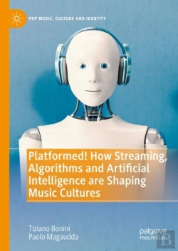 Bertrand.pt - Platformed! How Streaming, Algorithms And Artificial Intelligence Are Shaping Music Cultures