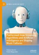 Platformed! How Streaming, Algorithms And Artificial Intelligence Are Shaping Music Cultures