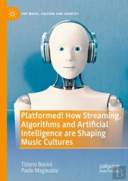 Bertrand.pt - Platformed! How Streaming, Algorithms And Artificial Intelligence Are Shaping Music Cultures