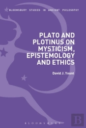 Plato And Plotinus On Mysticism, Epistemology, And Ethics