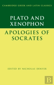 Plato: The Apology Of Socrates And Xenophon: The Apology Of Socrates