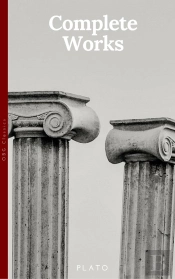 Plato: The Complete Works : From The Greatest Greek Philosopher, Known For The Republic, Symposium, Apology, Phaedrus, Laws, Crito, Phaedo, Timaeus, Meno, ... Protagoras, Statesman And Critias