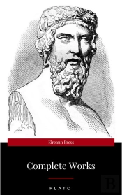 Plato: The Complete Works : From The Greatest Greek Philosopher, Known For The Republic, Symposium, Apology, Phaedrus, Laws, Crito, Phaedo, Timaeus, Meno, ... Protagoras, Statesman And Critias