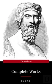 Plato: The Complete Works : From The Greatest Greek Philosopher, Known For The Republic, Symposium, Apology, Phaedrus, Laws, Crito, Phaedo, Timaeus, Meno, ... Protagoras, Statesman And Critias