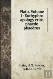 Plato. Volume 1: Euthyphro Apology Crito