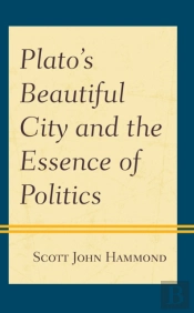 Platoâ€™S Beautiful City And The Essence Of Politics