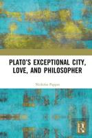 Platoâ€™S Exceptional City, Love, And Philosopher