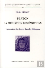 Platon, La Médiation Des Émotions ; L'Éducation Du Thymos Dans Les Dialogues