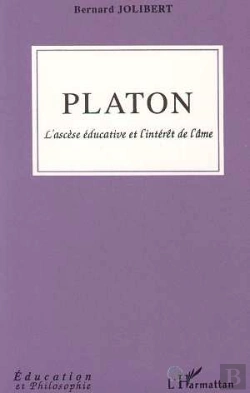 Bertrand.pt - Platon ; L'Ascese Educative Et L'Interet De L'Ame