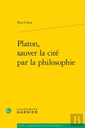 Platon, Sauver La Cité Par La Philosophie