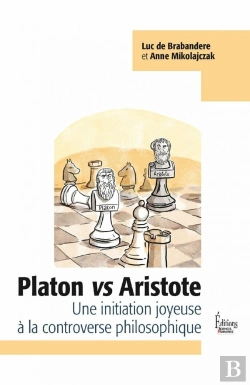 Bertrand.pt - Platon Vs Aristote : Une Initiation Joyeuse À La Controverse Philosophique