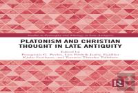 Platonism And Christian Thought In Late Antiquity