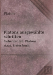 Platons Ausgewahlte Schriften Siebenter Tell. Platons Staat. Erstes Buch