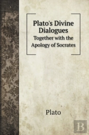 Plato'S Divine Dialogues: Together With